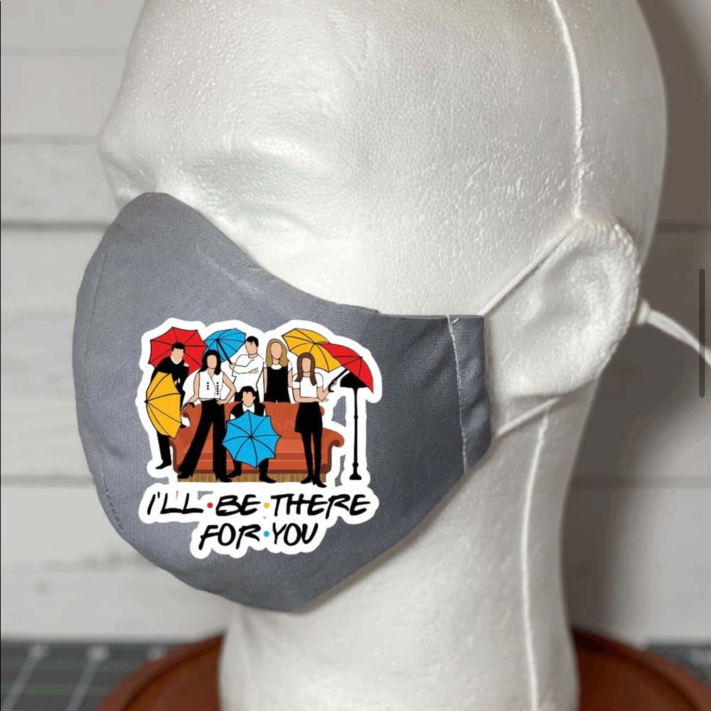 Friends tv show face mask I will be there for you